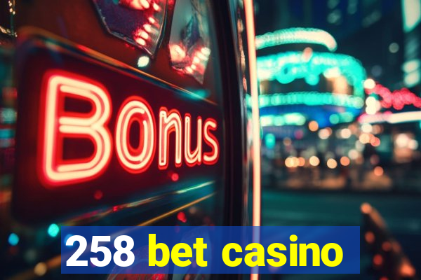 258 bet casino
